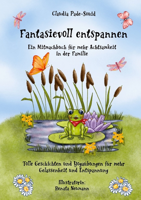 Fantasievoll entspannen: ein Mitmachbuch für mehr Achtsamkeit in der Familie - Claudia Pade-Souid