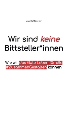 Wir sind keine Bittsteller*innen - Jan Bühlbecker