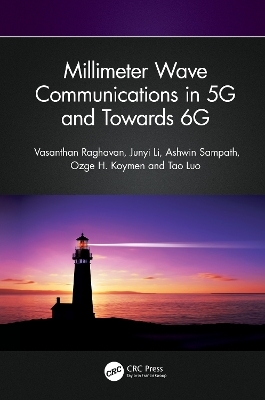 Millimeter Wave Communications in 5G and Towards 6G - Vasanthan Raghavan, Junyi Li, Ashwin Sampath, Ozge H. Koymen, Tao Luo