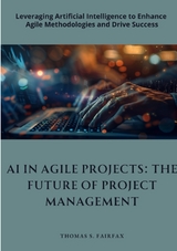 AI in Agile Projects: The Future of Project Management - Thomas S. Fairfax