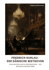 Friedrich Kuhlau: Der dänische Beethoven - Jesper Halvarsson