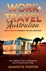 Work & Travel Australien: Das ultimative Handbuch für dein Abenteuer - Pfeiffer Jeannette