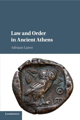 Law and Order in Ancient Athens - Adriaan Lanni