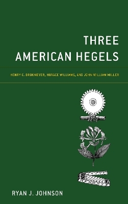 Three American Hegels - Ryan J. Johnson