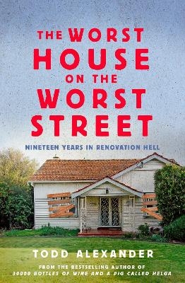 The Worst House on the Worst Street - Todd Alexander