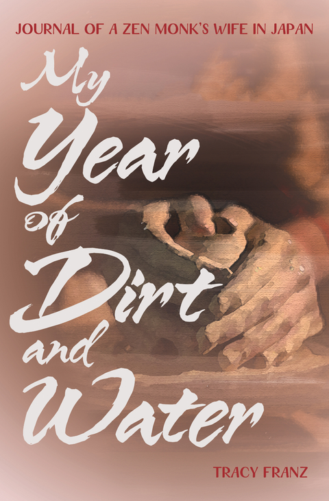 My Year of Dirt and Water - Tracy Franz