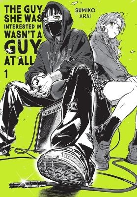 The Guy She Was Interested In Wasn't a Guy at All, Vol. 1 - Sumiko Arai