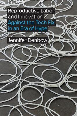 Reproductive Labor and Innovation - Jennifer Denbow