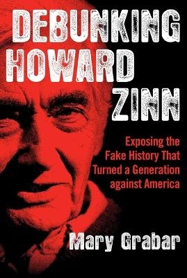 Debunking Howard Zinn - Mary Grabar