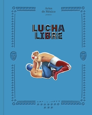 Lucha Libre - Artes de Artes de México