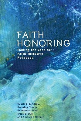 Faith Honoring - Jill L. Lindsey, Douglas Stump, Rehenuma Asmi, Erica Brown, Amaarah DeCuir