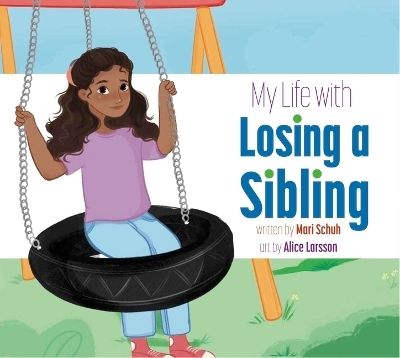 My Life with Losing a Sibling - Mari C Schuh