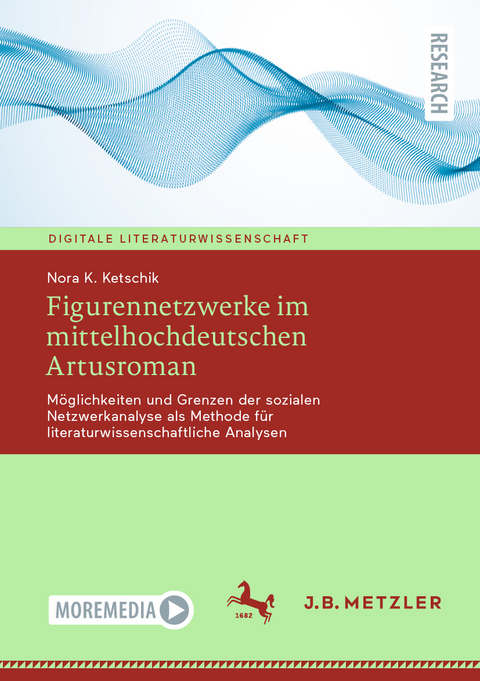 Figurennetzwerke im mittelhochdeutschen Artusroman - Nora K. Ketschik