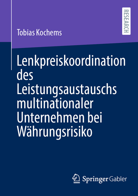 Lenkpreiskoordination des Leistungsaustauschs multinationaler Unternehmen bei Währungsrisiko - Tobias Kochems