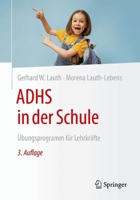 ADHS in der Schule - Gerhard W. Lauth, Morena Lauth-Lebens