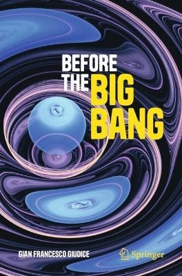 Before the Big Bang - Gian Francesco Giudice