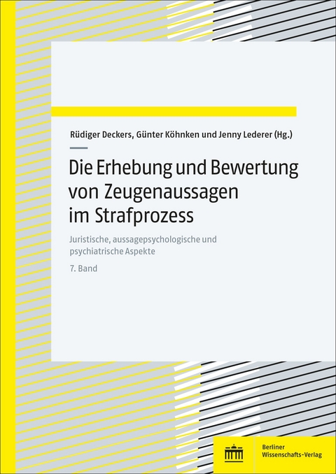 Die Erhebung und Bewertung von Zeugenaussagen im Strafprozess - 