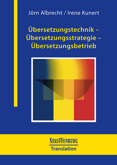 Übersetzungstechnik – Übersetzungsstrategie – Übersetzungsbetrieb - Jörn Albrecht, Irene Kunert