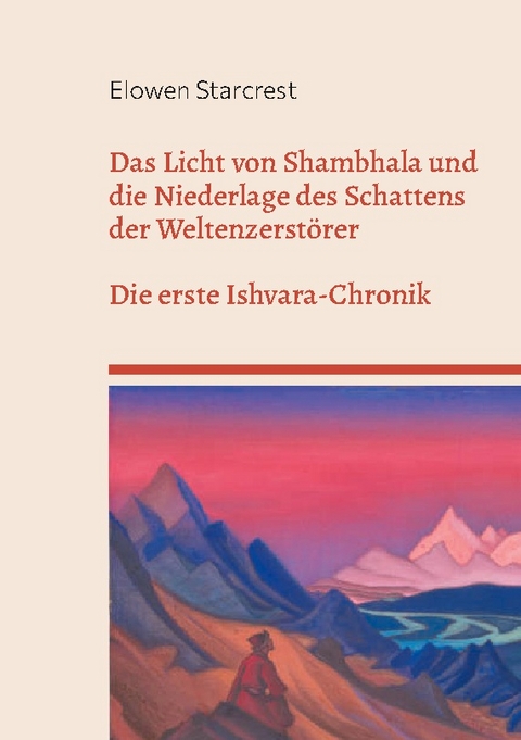 Das Licht von Shambhala und die Niederlage des Schattens der Weltenzerstörer - Elowen Starcrest