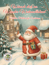 Wünsch dich ins Wunder-Weihnachtsland ... Festliches Malbuch für Erwachsene - Nanja Holland