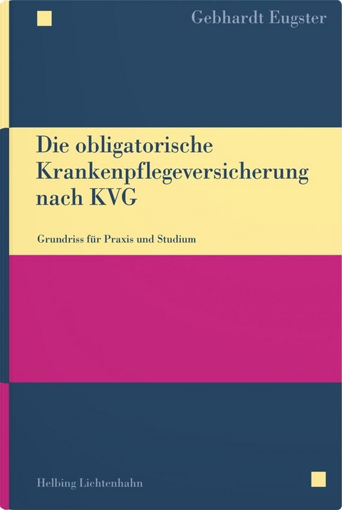 Die obligatorische Krankenpflegeversicherung nach KVG - Gebhard Eugster