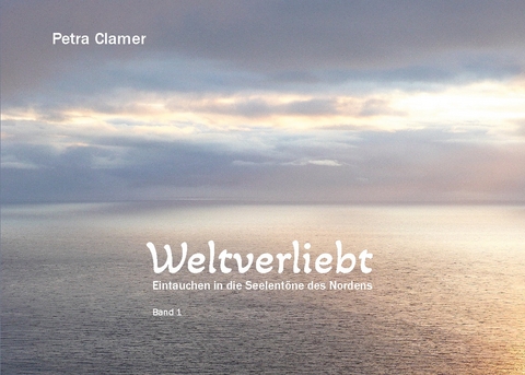 Weltverliebt - Petra Clamer