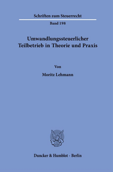 Umwandlungssteuerlicher Teilbetrieb in Theorie und Praxis - Moritz Lehmann