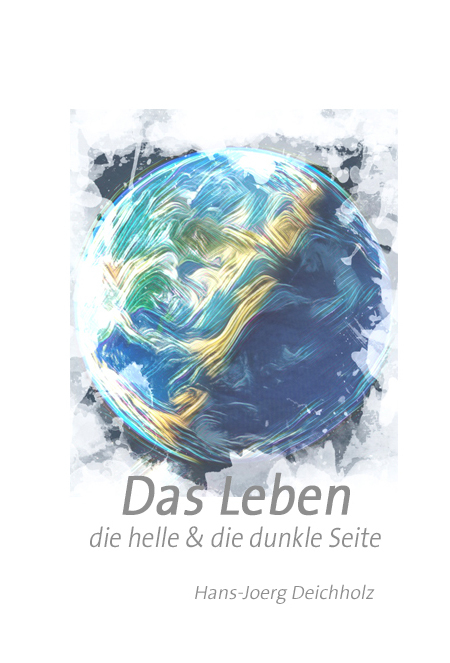 Das Leben - Hans-Joerg Deichholz