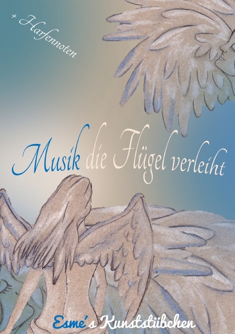 Musik die Flügel verleiht - Esme Kunststübchen