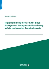 Implementierung eines Patient Blood Management Konzeptes und Auswirkung auf die perioperative Transfusionsrate - Annika Heinrich