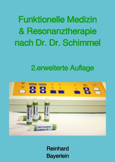 Funktionelle Medizin und Resonanztherapie nach Dr. Dr. Schimmel - Reinhard Bayerlein