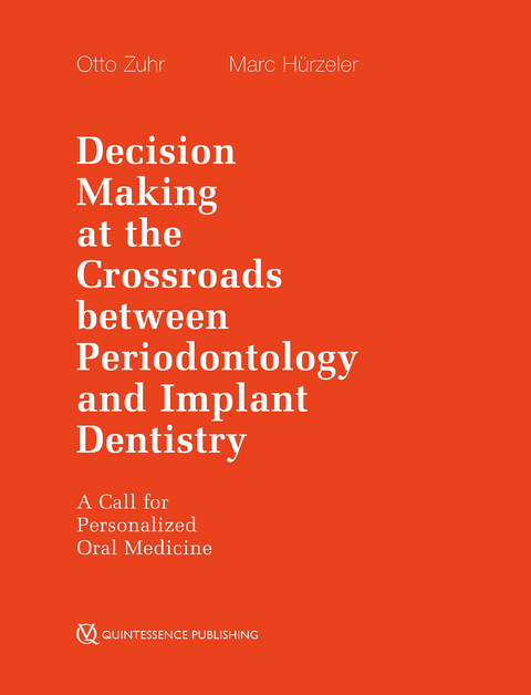 Decision Making at the Crossroads between Periodontology and Implant Dentistry - Otto Zuhr, Marc Hürzeler