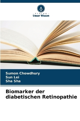 Biomarker der diabetischen Retinopathie - Sumon Chowdhury, Sun Lei, Sha Sha