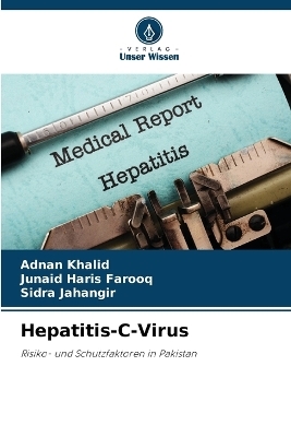 Hepatitis-C-Virus - Adnan Khalid, Junaid Haris Farooq, Sidra Jahangir