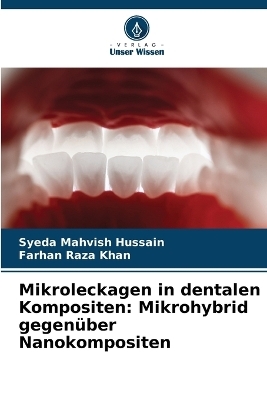 Mikroleckagen in dentalen Kompositen - Syeda Mahvish Hussain, Farhan Raza Khan