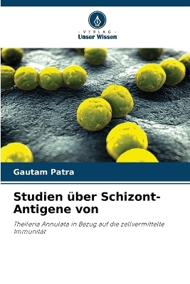 Studien über Schizont-Antigene von - Gautam Patra