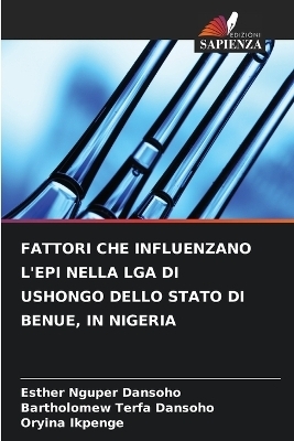 Fattori Che Influenzano l'Epi Nella Lga Di Ushongo Dello Stato Di Benue, in Nigeria - Esther Nguper Dansoho, Bartholomew Terfa Dansoho, Oryina Ikpenge