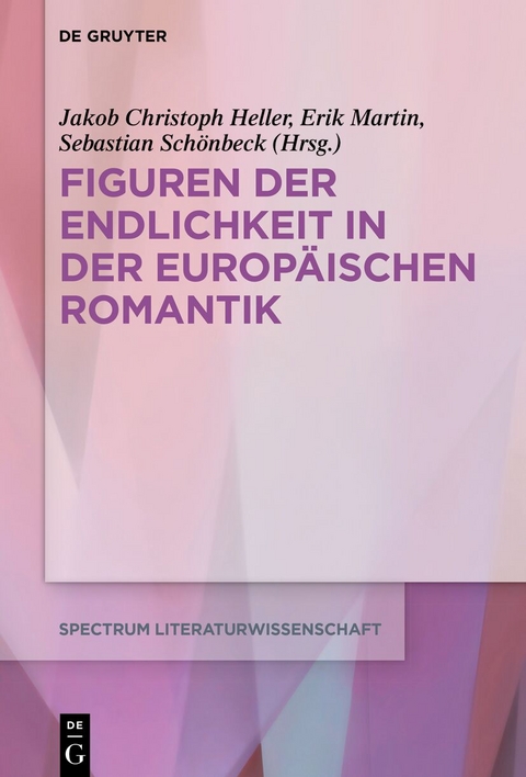 Figuren der Endlichkeit in der Europäischen Romantik - 