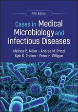 Cases in Medical Microbiology and Infectious Diseases - Miller, Melissa B.; Prinzi, Andrea M; Rodino, Kyle G; Gilligan, Peter H.