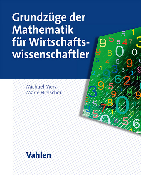 Grundzüge der Mathematik für Wirtschaftswissenschaftler - Michael Merz, Marie Hielscher