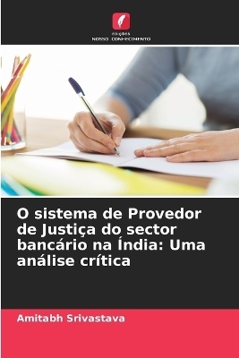 O sistema de Provedor de Justiça do sector bancário na Índia - Amitabh Srivastava