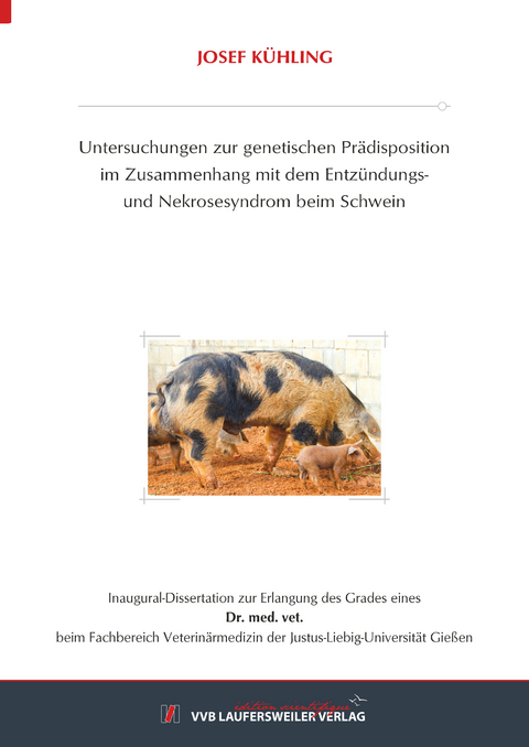 Untersuchungen zur genetischen Prädisposition im Zusammenhang mit dem Entzündungs- und Nekrosesyndrom beim Schwein - Josef Kühling