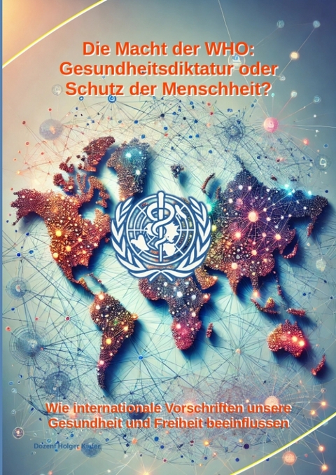 Die Macht der WHO: Gesundheitsdiktatur oder Schutz der Menschheit? - Holger Kiefer