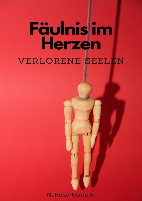 Fäulnis der Herzen Verlorene Seelen - N. Rose-Marie k.