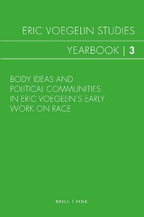 Body Ideas and Political Communities in Eric Voegelin’s Early Work on Race - 