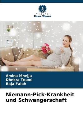 Niemann-Pick-Krankheit und Schwangerschaft - Amina Mnejja, Dhekra Toumi, Raja Faleh