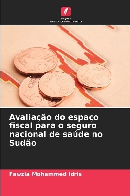 Avaliação do espaço fiscal para o seguro nacional de saúde no Sudão - Fawzia Mohammed Idris