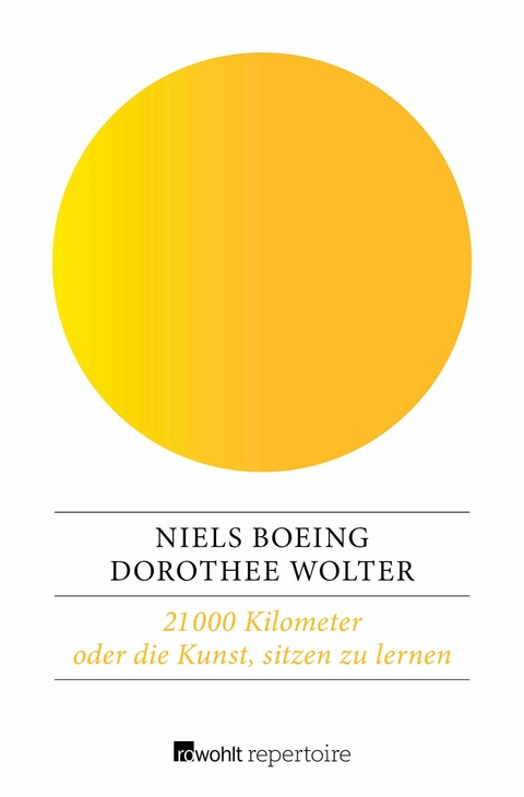 21 000 Kilometer oder die Kunst, sitzen zu lernen -  Dorothee Wolter,  Niels Boeing