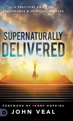 Supernaturally Delivered - John Veal