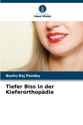 Tiefer Biss in der Kieferorthopädie - Bashu Raj Pandey